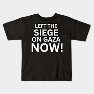 Left The Siege On Gaza Now Kids T-Shirt